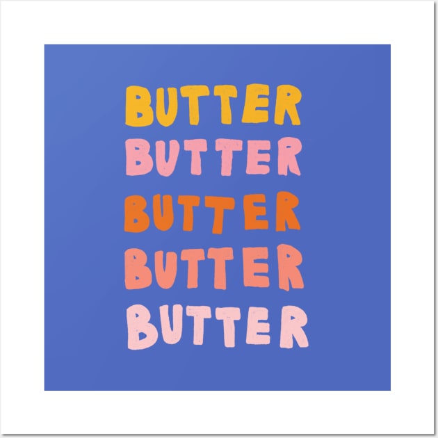 Butter Butter Butter Wall Art by braveleopard